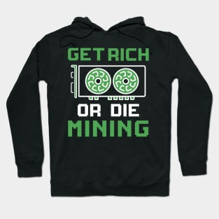 Get Rich Or Die Mining Cryptocurrency Gift Bitcoin Shirt Hoodie